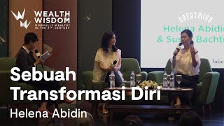 Wealth Wisdom Presents Helena Abidin: Sebuah Transformasi Diri