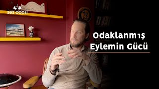 Odaklanmış Eylemin Gücü