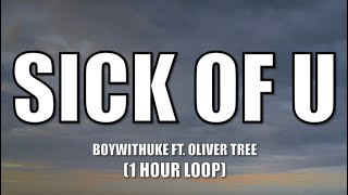 BoyWithUke ft. Oliver Tree - Sick of U (1 Hour Loop) - Lyrics