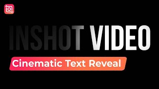 Create a Cinematic Text Reveal Intro (InShot Tutorial)