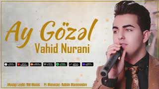 Ay Gözəl - Vahid Nurani  واحد نورانی - آی گوزل