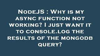 NodeJS : Why is my async function not working? I just want it to console.log the results of the mong