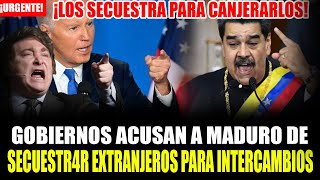 GOBIERNOS ACUSAN A NICOLÁS MADURO DE SECUESTR4R EXTRANJEROS PARA NEGOCIAR INTERCAMBIOS