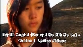 Ngaih Anglai Song - San Lun | Lyrics Videos