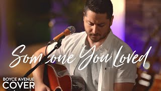 Someone You Loved - Lewis Capaldi (Boyce Avenue acoustic cover) on Spotify & Apple