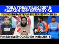 Toba Toba! Tilak 120* & Sanju 109* Unreal MADNESS Shocked Pak Media | India 283-1 & BIG Series Win