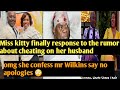 Miss Kitty finally respond to cheating rumor,Matey attacks her to leave her man,Mr Wilkins move out