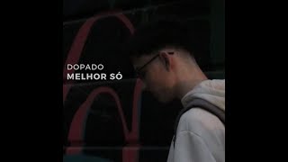 Dopado - Melhor Só (Videoclipe Oficial)