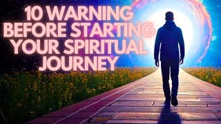 10 Warnings You Need to Know Before Starting Your Spiritual Journey