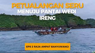 Petualangan Seru Menuju Pantai Wedi ireng I Pancer Banyuwangi