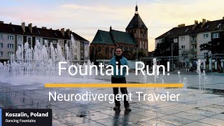 My Fountain Run in Koszalin Poland | Neurodivergent Traveler