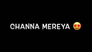 channa mereya song status black screen status song