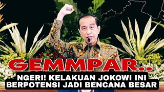 NGERI! KELAKUAN JOKOWI INI BERPOTENSI JADI BENCANA BESAR - VIRAL BERITA TERBARU