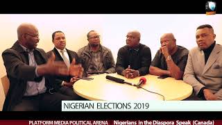 Nigerian  Elections 2019:  Nigerians in the Diaspora Speak (Canada) on  PMI  Political Arena.