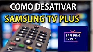 Como Desativar o SAMSUNG TV PLUS da sua SMART TV SAMSUNG!