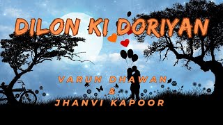 Dilon Ki Doriyan Song | Varun Dhawan, Jhanvi Kapoor | Latest Bollywood Song