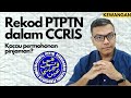 Rekod PTPTN dalam CCRIS [Hutang] Kacau permohonan pinjaman?