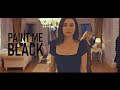 Asya Yılmaz - Paint Me Black (+Volkan)