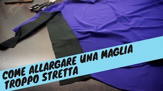 Come Allargare una Maglia Troppo Stretta in pochi semplici passi!