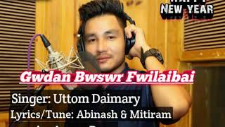 Gwdan Bwswr Fwilaibai New year Romantic Song ।।Uttom Daimary।।