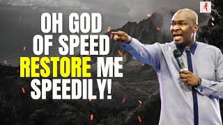 OH GOD OF SPEED RESTORE ME SPEEDILY! Apostle Joshua Selman