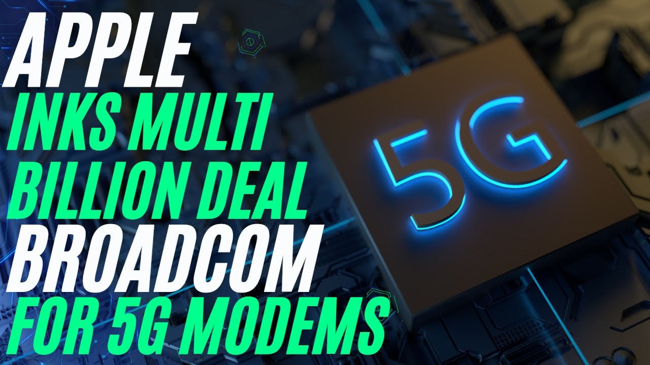 Apple & Broadcom Sign Multi $Billion Deal USA Manufacturing Of 5G Modem ...