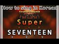 [Sing along Korean] Super (손오공) – SEVENTEEN (세븐틴) (tutorial/easy lyrics/pronounce/rom/han)