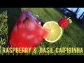 The Caipirinha Cocktail: Part 2: The Raspberry & Basil