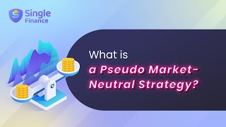 What is Single Finance Pseudo Market Neutral Strategy | Single Finance | DeFi