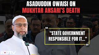 Asaduddin Owaisi On Mukhtar Ansari’s Death: "UP Government Responsible For It..."