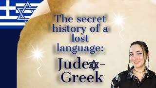 The Secret History of a Forgotten Language: Judeo Greek