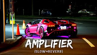 Amplifier (Slowed & Reverb) | Imran Khan