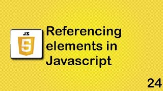 JavaScript beginner tutorial 24 - referencing elements in JavaScript