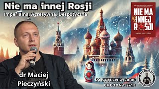 Nie ma innej Rosji – dr Maciej Pieczyński