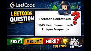 LeetCode Contest 489 – Problem 2: 3843. First Element with Unique Frequency