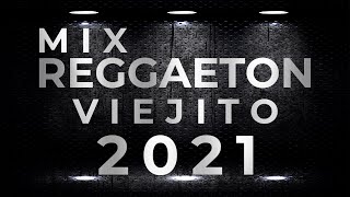 MIX REGGAETON VIEJITO 2021 🔥 | Reggaeton Old School (LOS MEJORES CLASICOS DEL REGGAETON)