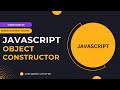 JavaScript Object Constructor: How to Create and Use Objects? 🚀  | Web Development Tutorial #106