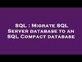 SQL : Migrate SQL Server database to an SQL Compact database