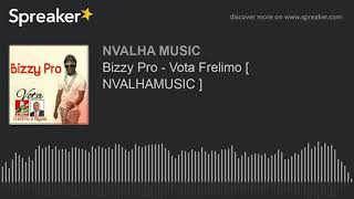 Bizzy Pro - Vota Frelimo [ NVALHAMUSIC ] (made with Spreaker)