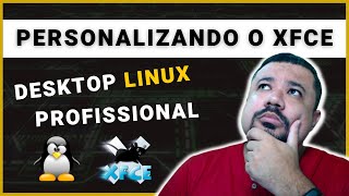Como Personalizar o XFCE | Desktop Linux Profissional