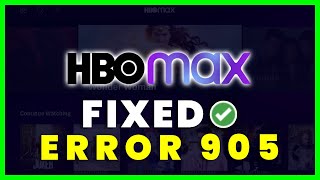 HBO Max Error Code 905: How to Fix HBO Max Error Code 905