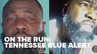 On the run: Man accused of trying to kill cop prompts statewide Blue Alert in Tennessee