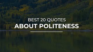 Best 20 Quotes about Politeness | Daily Quotes | Amazing Quotes | Quotes for Whatsapp