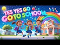 Yes Yes Go to School 🚸 Good Habits Song for Kids  Nursery Rhymes Collection#nurseryrhymes