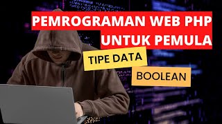 Belajar PHP Dasar Part 10 - Tipe Data Boolean