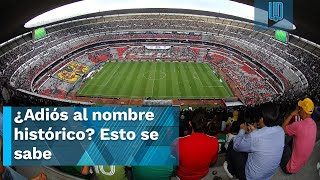 Estadio Azteca cambiaría de nombre tras remodelación para la Copa del Mundo 🏟️💵