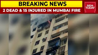 2 Dead, 15 People Injured After Massive Fire Breaks Out At Kamala Building In Mumbai