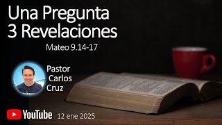 Una Pregunta, 3 Revelaciones - Ayuno 2025 - Pastor Carlos Cruz