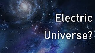 The Electric Universe Theory – An Alternative Model of Cosmology