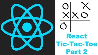 React Tic-Tac-Toe ~ Part Two